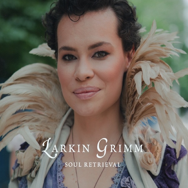 Larkin Grimm - Soul Retrieval